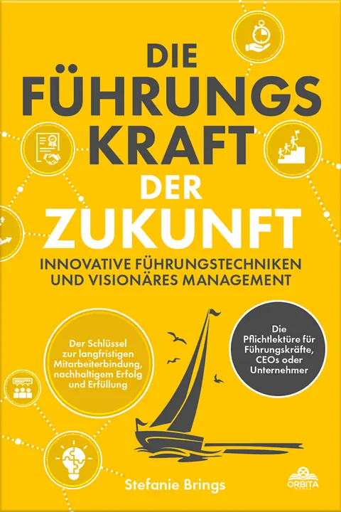 Book cover: Die Führungskraft der Zukunft – Innovative Führungstechniken und visionäres Management